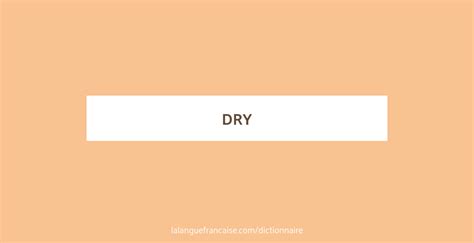 dry traduction|dry definition in french.